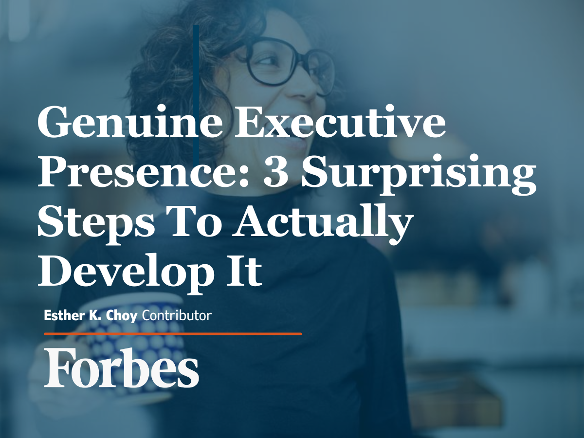 Genuine Executive Presence 3 Surprising Steps To Actually Develop It