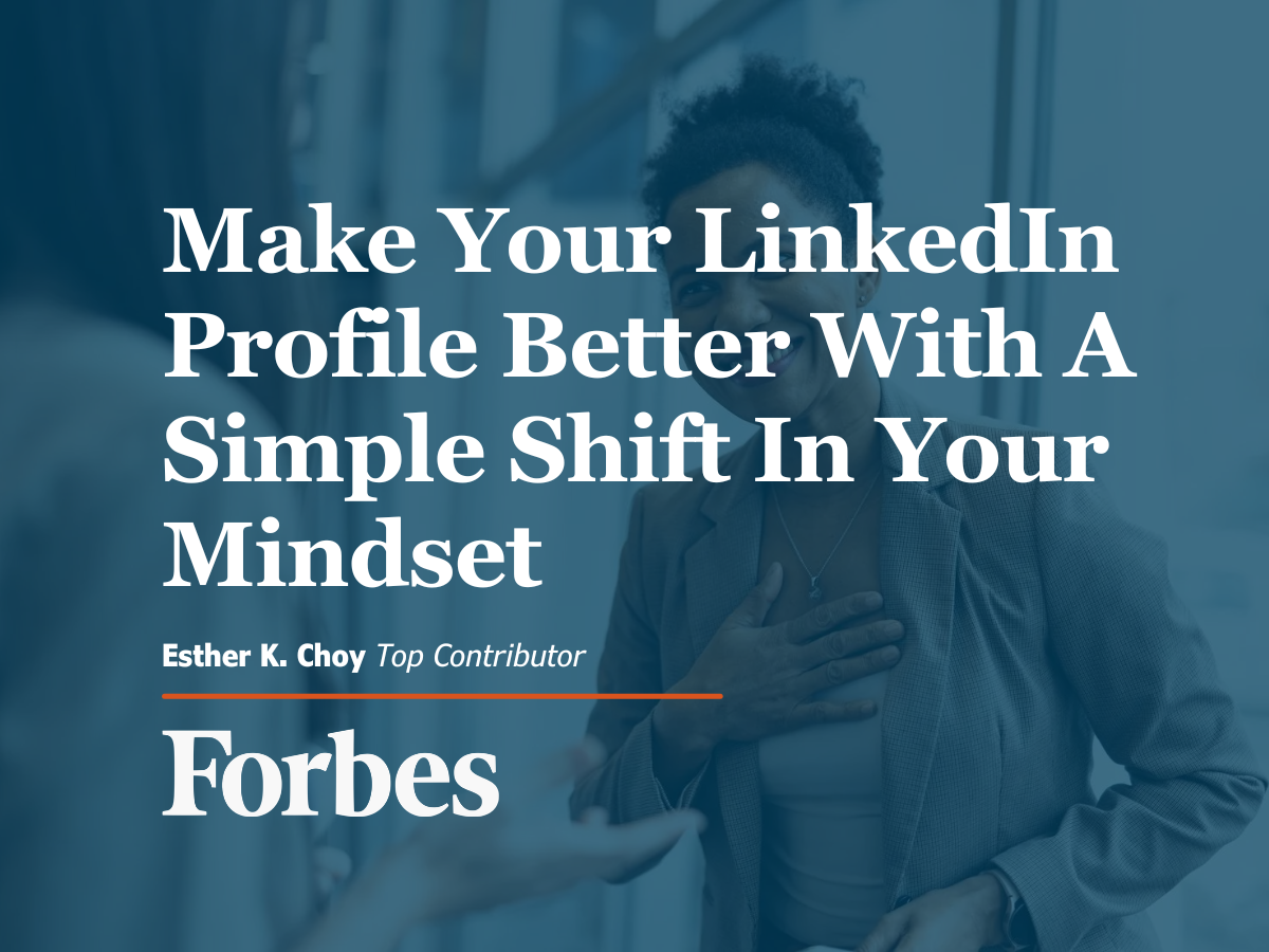 Make Your LinkedIn Profile Better With A Simple Shift In Your Mindset