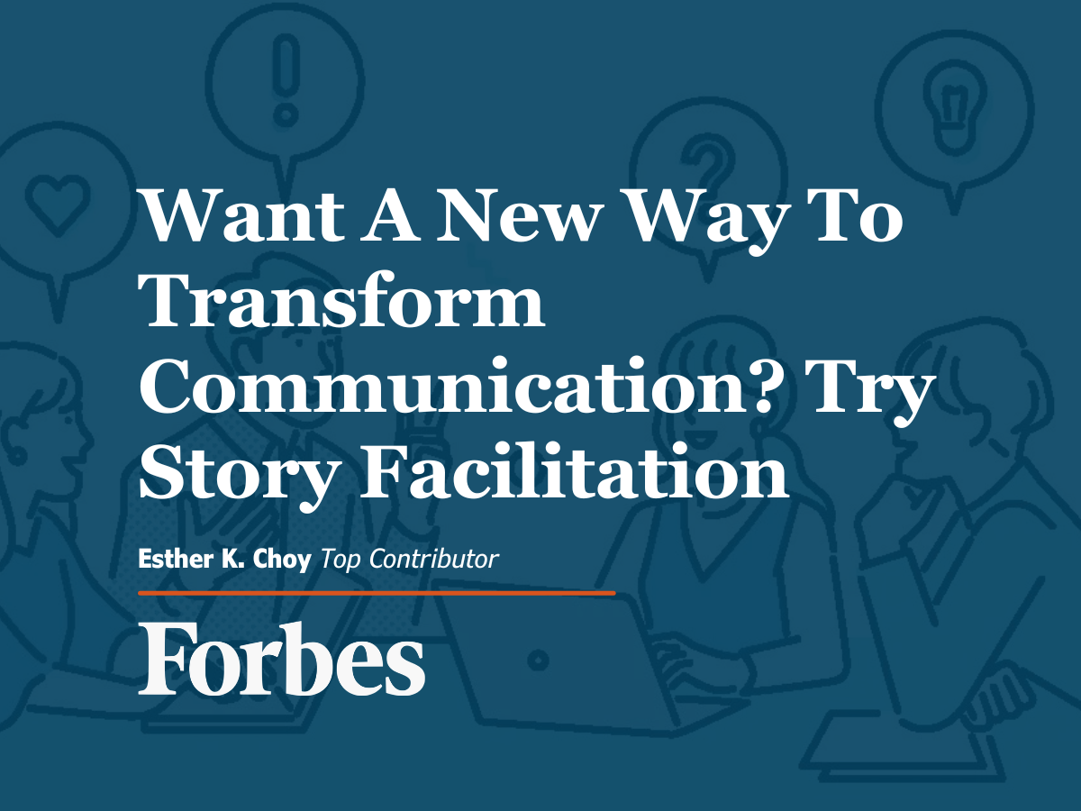 Want A New Way To Transform Communication Try Story Facilitation